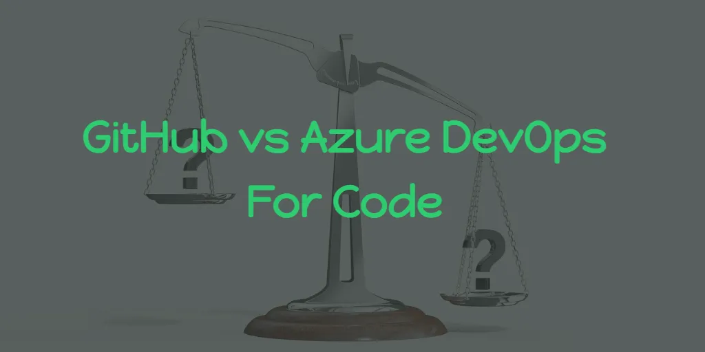 GitHub vs Azure DevOps - For Code